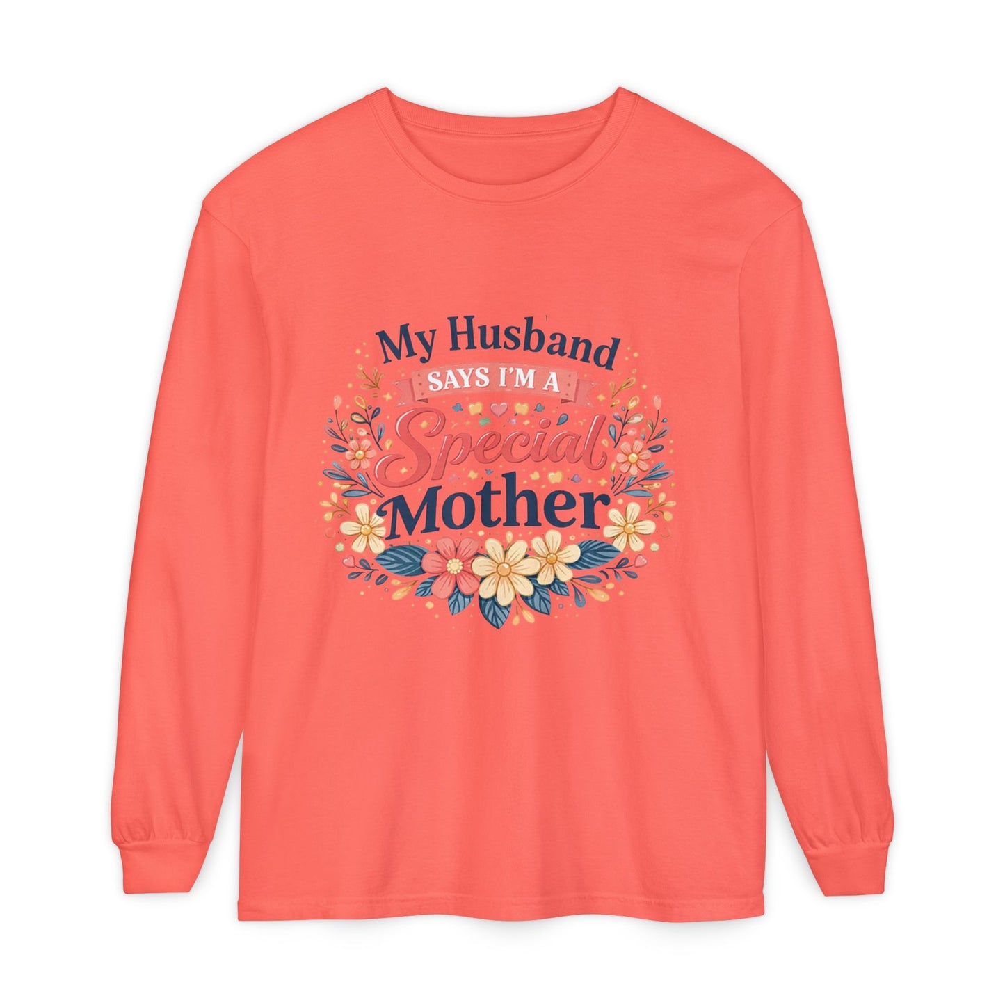 My Husband Says I’m a Special Mother - Long Sleeve Tee