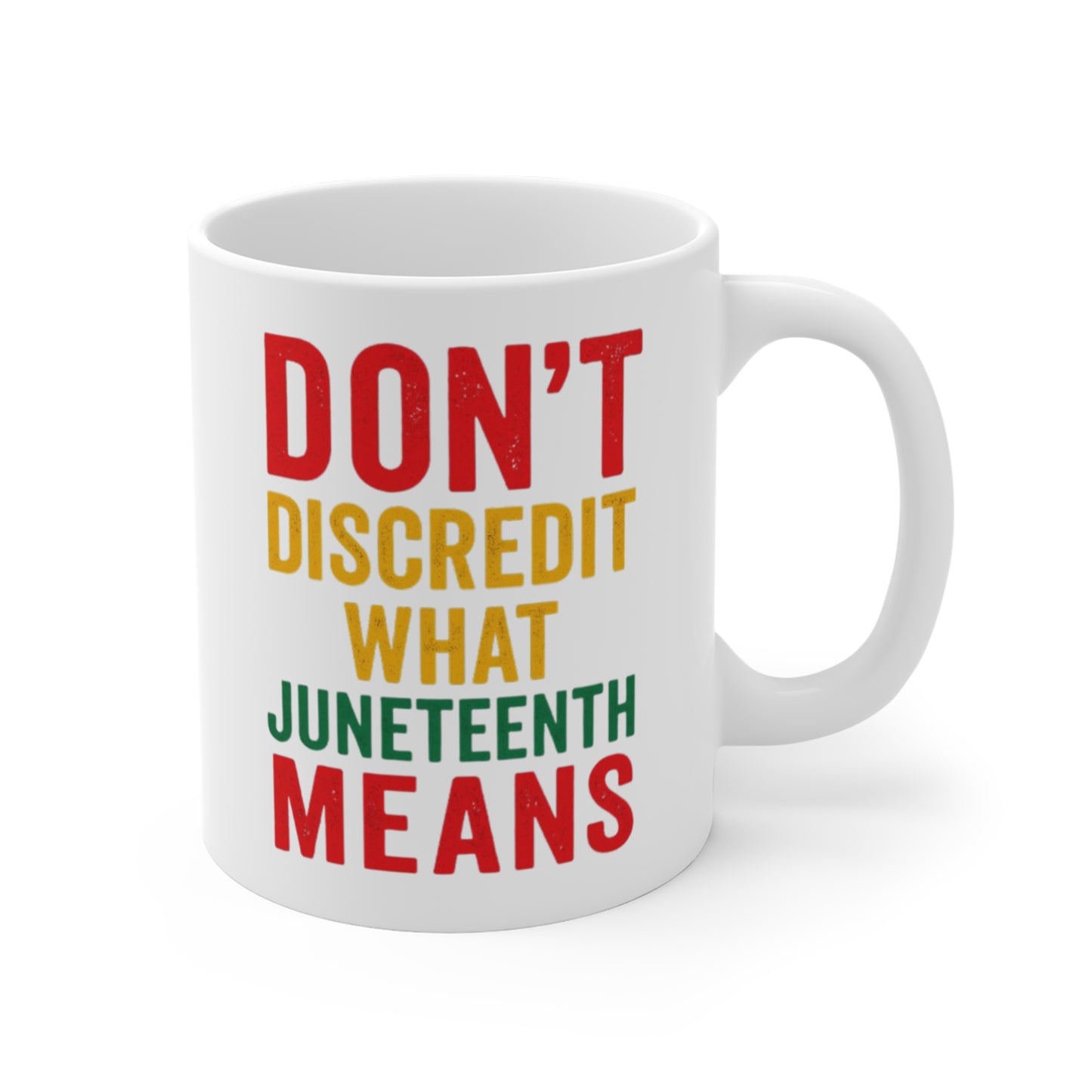 Juneteenth Mug - "Don't Discredit What Juneteenth Means" 11oz Ceramic Coffee Cup