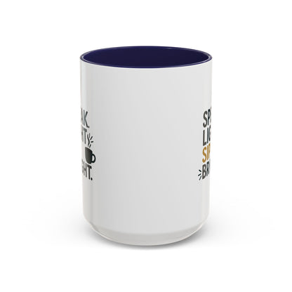Accent Coffee Mug: Speak Light Sip Bright, Motivational Drinkware, Gift for Coffee Lovers, Inspirational Mug, Home and Office Decor