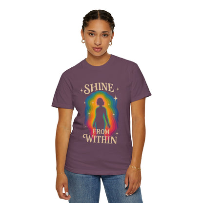 Unisex Garment-Dyed Tee - Shine From Within, Motivational Shirt, Rainbow Graphic Tee, Gift for Her, Summer Fashion