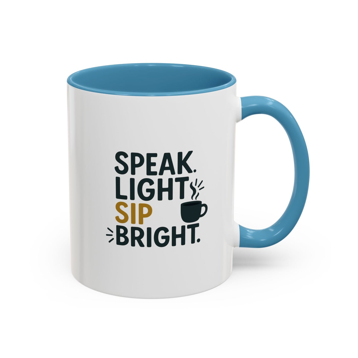 Accent Coffee Mug - Speak Light Sip Bright - Inspirational Coffee Cup, Unique Gift, Kitchen Decor, Motivational Mug, Personalize Your Sip