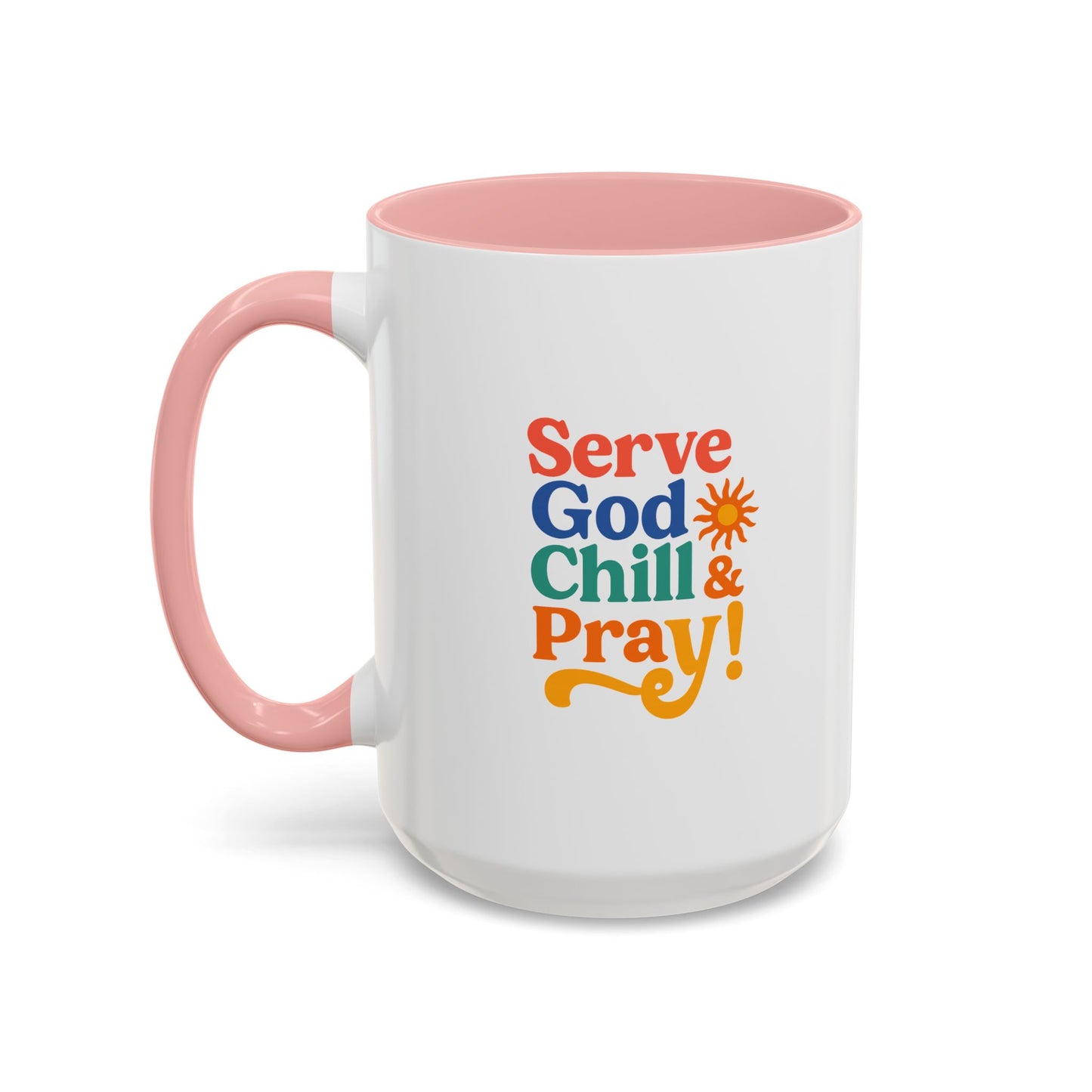 Colorful Inspirational Coffee Mug - Serve God Chill & Pray - Perfect for Gift, Relaxation, Daily Use, Coffee Lovers, Ceremonies