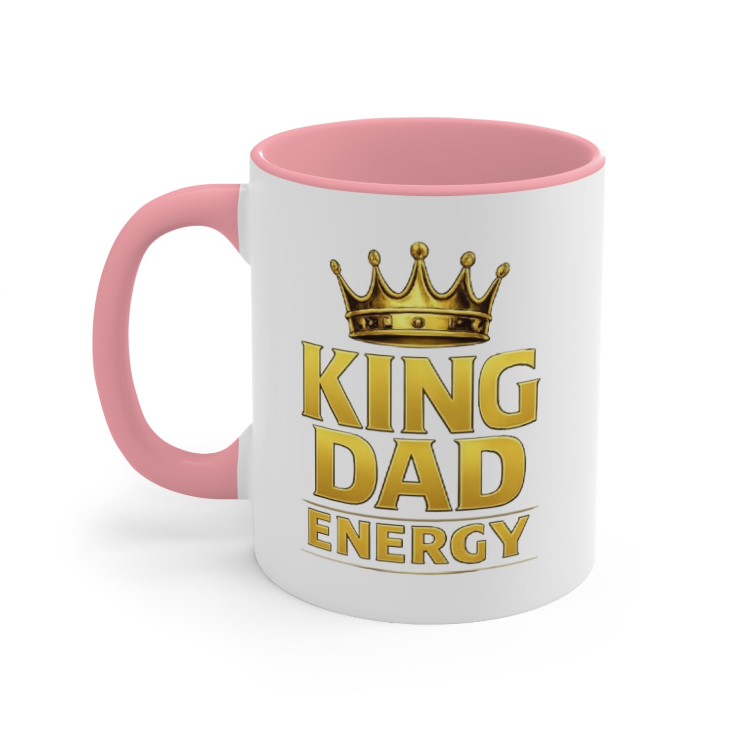 King Dad Energy Accent Mug — Gold Crown Father's Day Coffee Cup (Pink Accent)