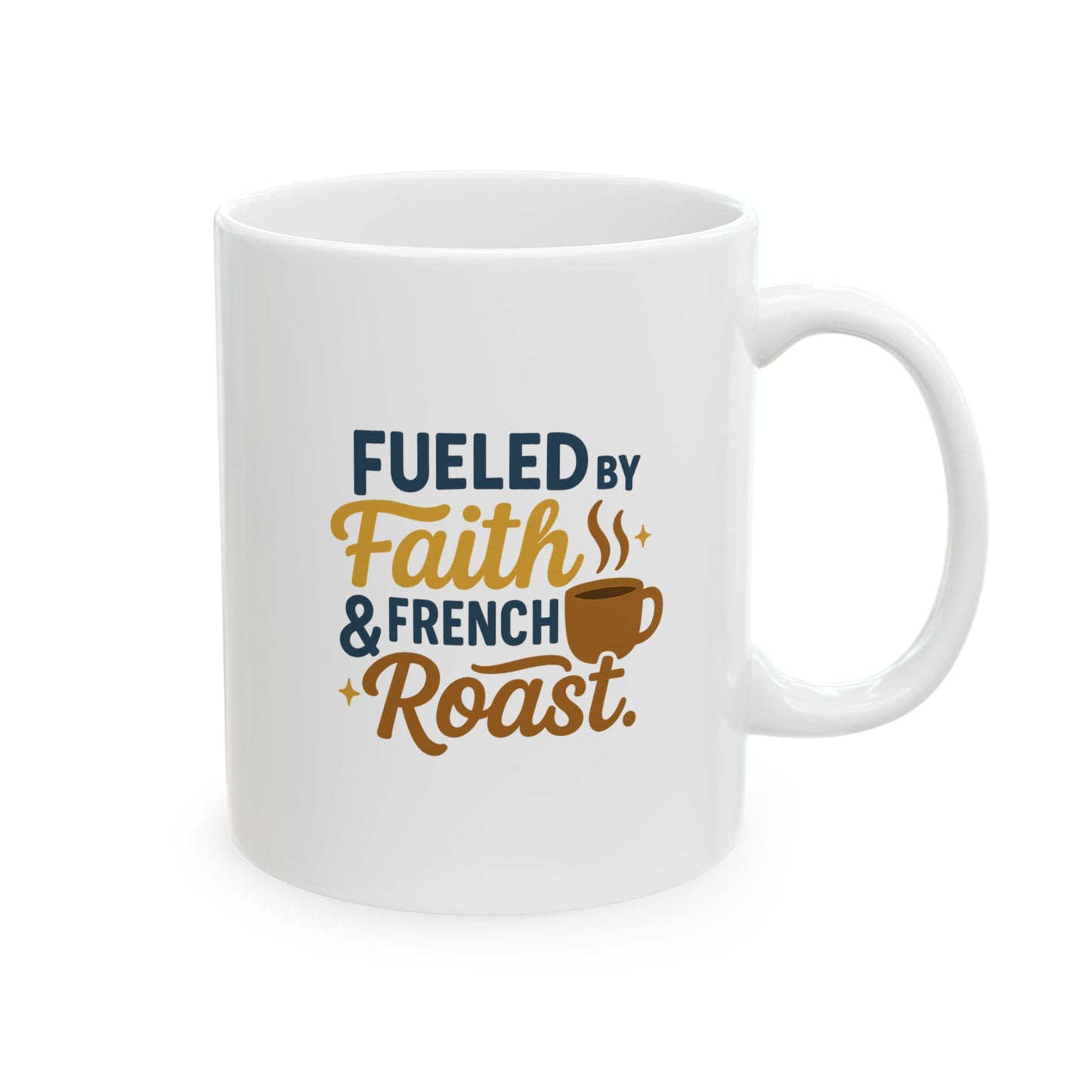 Fueled By Faith & French Roast - Fun Coffee Lover's Ceramic Mug, Unique Gift for Tea Enthusiasts, Funny Mug for Coffee Addicts, Custom Drinkware for Home & Office