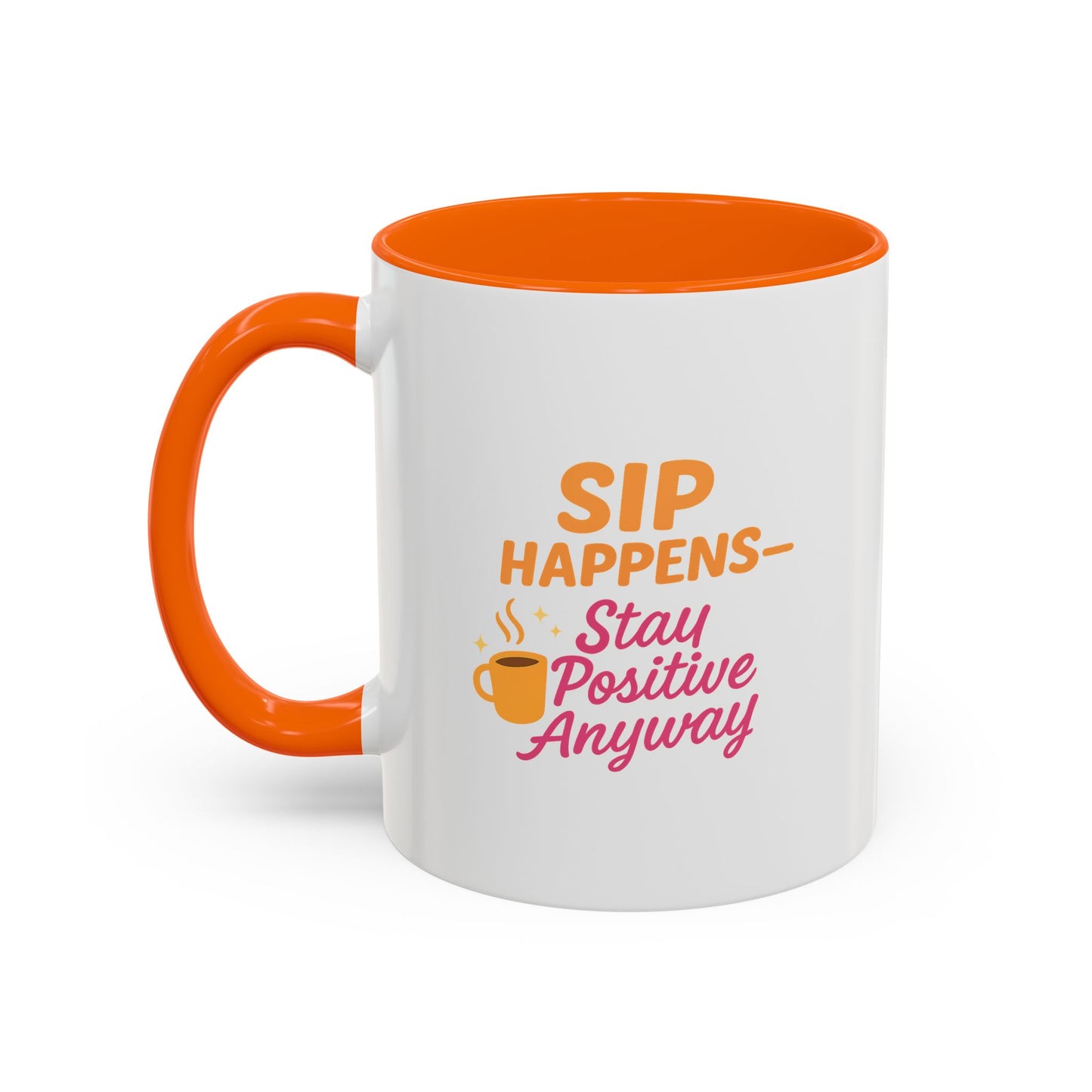Sip Happens Coffee Mug - Stay Positive Anyway, Gift for Coffee Lovers, Inspirational Mug, Office Decor, Fun Kitchenware