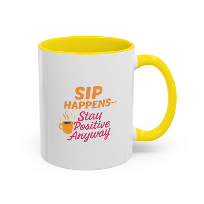 Sip Happens Coffee Mug - Stay Positive Anyway - Inspirational Mug for Coffee Lovers, Motivational Gift, Office Decor, Funny Coffee Cup