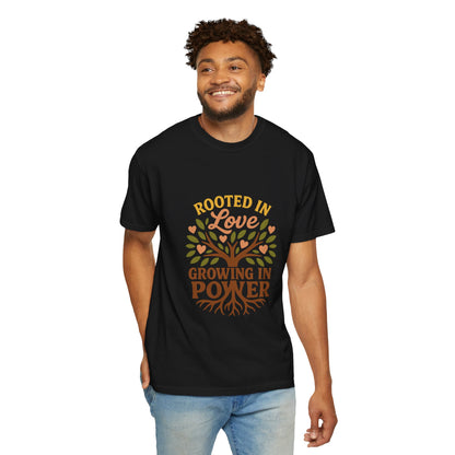 Rooted in Love Growing in Power T-Shirt