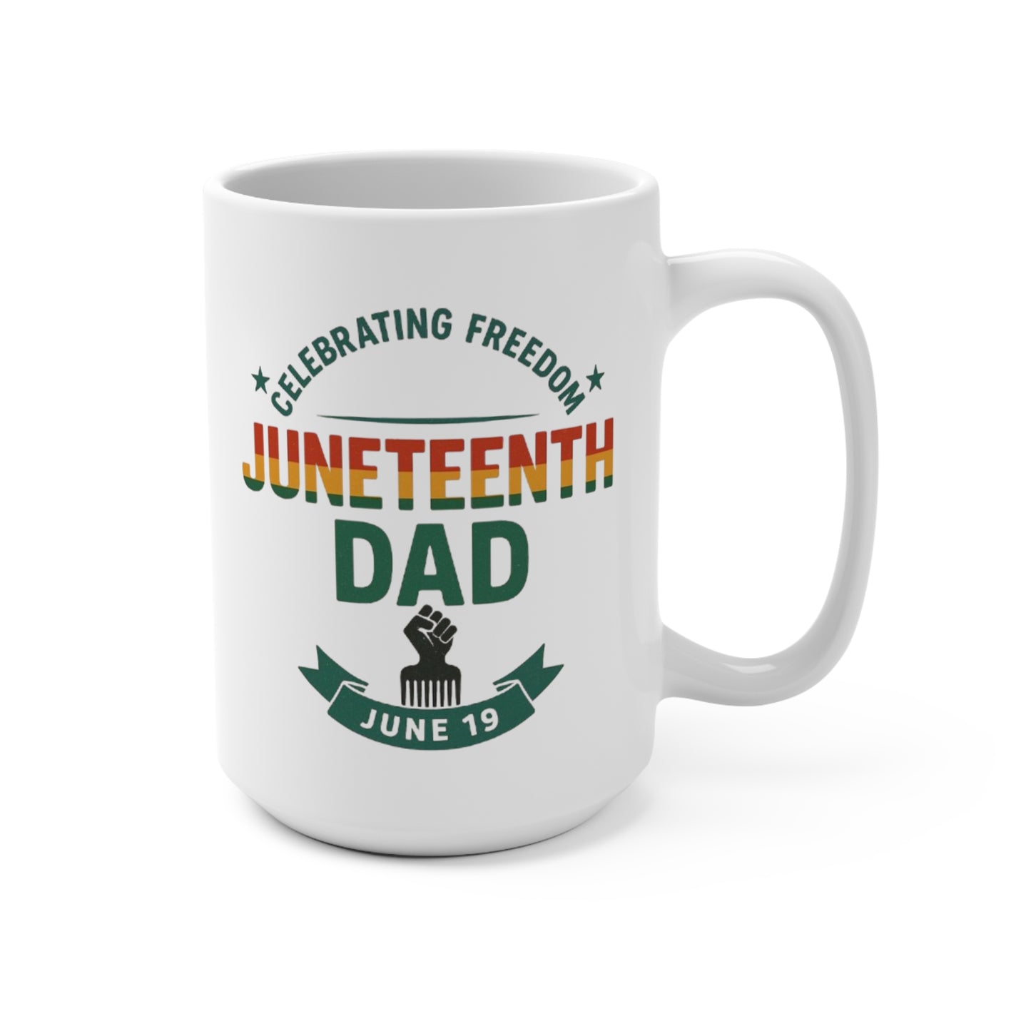Juneteenth Dad Mug — "Celebrating Freedom" 15oz Coffee Cup (June 19)
