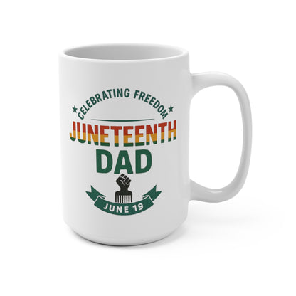 Juneteenth Dad Mug — "Celebrating Freedom" 15oz Coffee Cup (June 19)