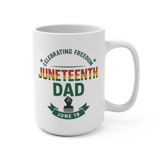 Juneteenth Dad Mug — "Celebrating Freedom" 15oz Coffee Cup (June 19)