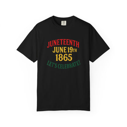 Juneteenth T-Shirt – “Juneteenth June 19th 1865 Let’s Celebrate!” Celebration Tee
