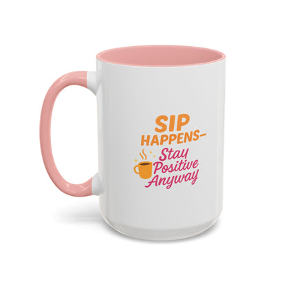 Sip Happens Coffee Mug - Stay Positive Anyway, Gift for Coffee Lovers, Inspirational Mug, Office Decor, Fun Kitchenware