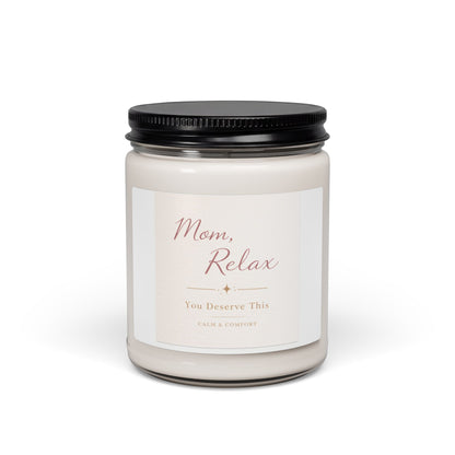 Mom, Relax — 9oz Scented Soy Candle (You Deserve This)