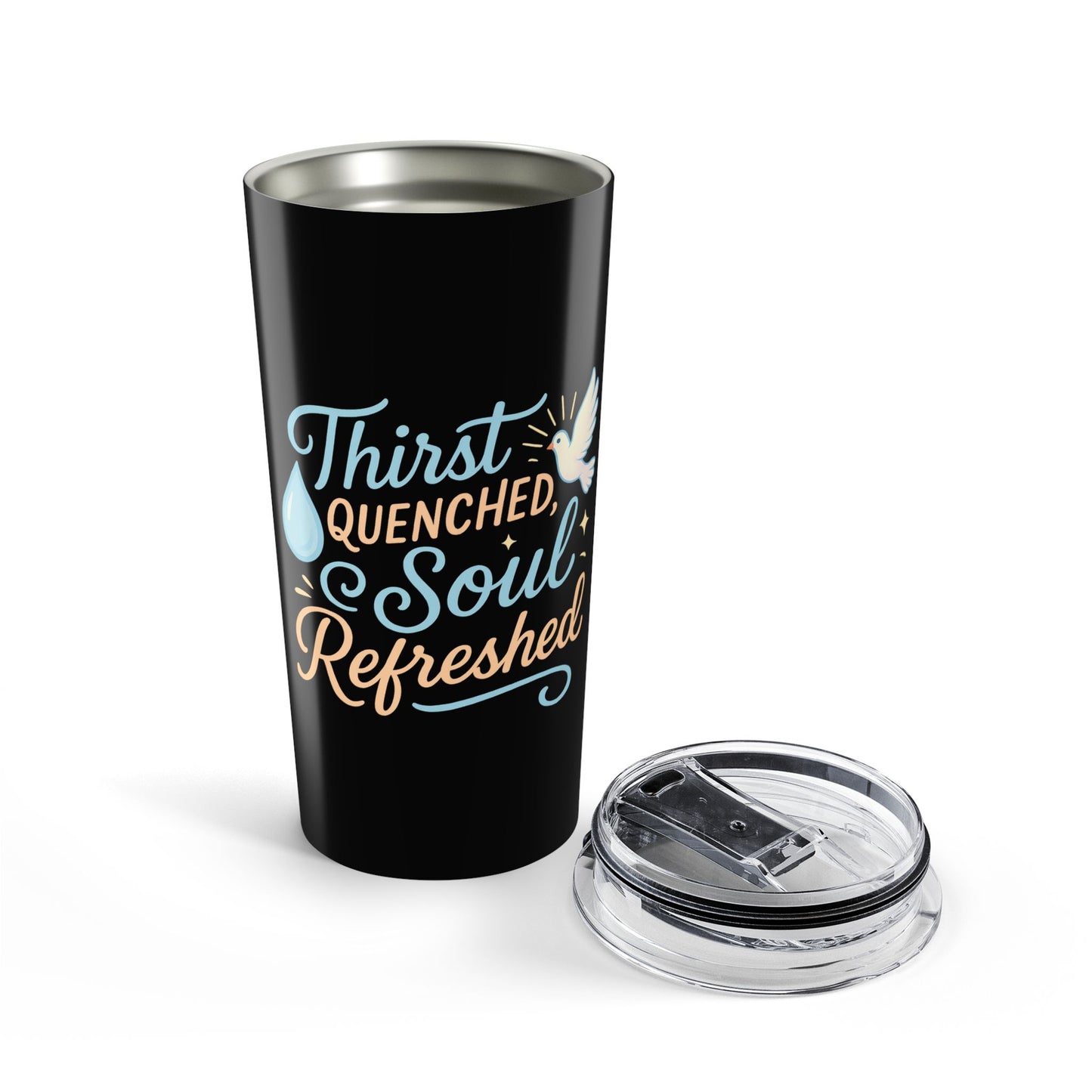 Soul Refreshing Tumbler 20oz | Thirst Quenched Drinkware, Inspirational Gift, Travel Mug, Self-Care, Coffee Lover