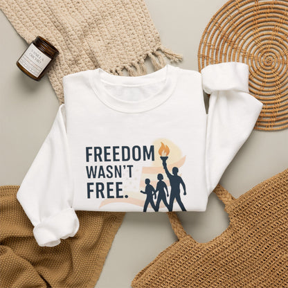 Freedom Wasn't Free Crewneck Sweatshirt — Patriotic Veterans Tribute