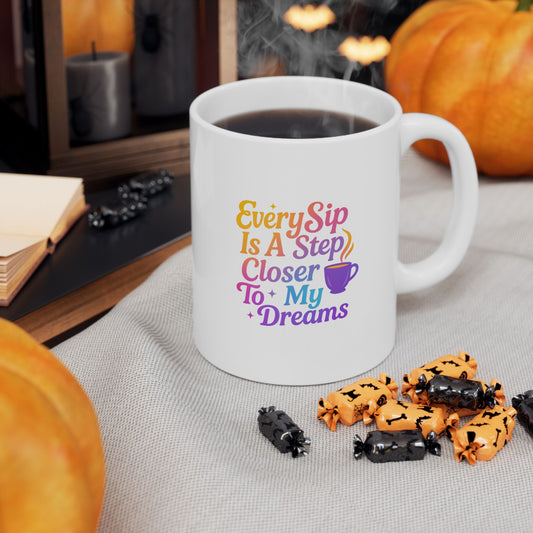 Cozy Coffee Mug - Sip Closer to my Dreamy Mug -  Inspirational Quote for Morning Motivation, Gift for Friends, Office Decor, Tea Lovers, Funny Mug