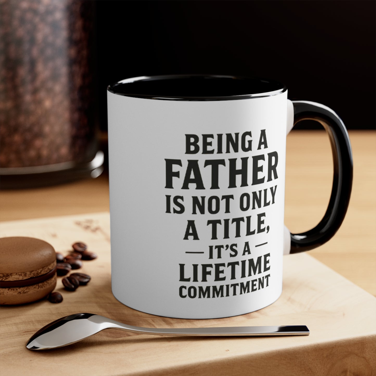 Fatherhood Quote Accent Mug — "Being a Father Is Not Only a Title, It's a Lifetime Commitment"
