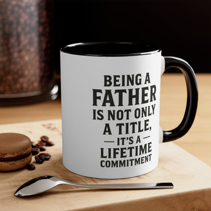 Fatherhood Quote Accent Mug — "Being a Father Is Not Only a Title, It's a Lifetime Commitment"