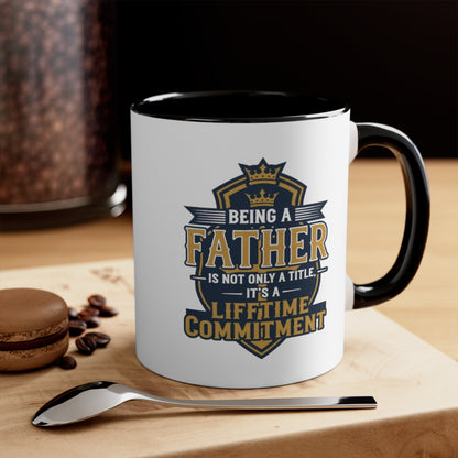 Father Lifetime Commitment Accent Mug — "Being a Father is Not Only a Title" Gift