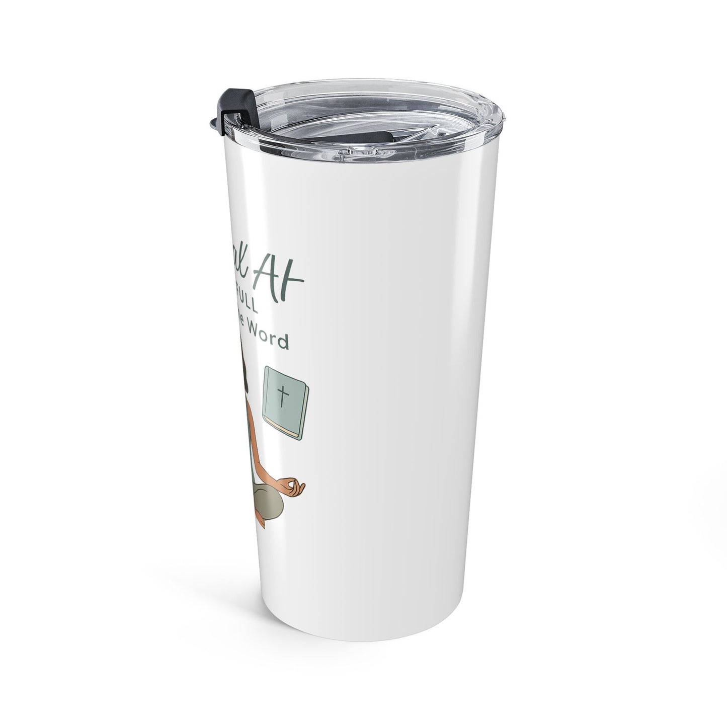 Spiritual Tumbler 20oz | Always Full of Water & the Word | Motivational Drinkware, Gift for Yoga Lovers, Wellness, Mindfulness