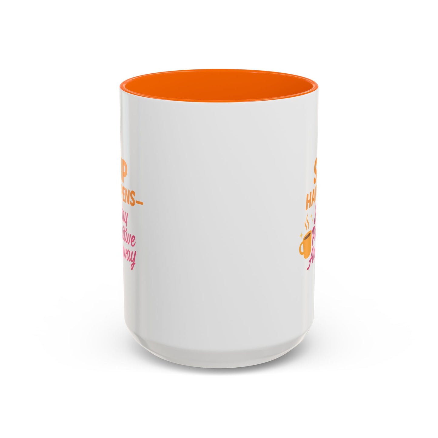 Sip Happens Coffee Mug - Stay Positive Anyway, Gift for Coffee Lovers, Inspirational Mug, Office Decor, Fun Kitchenware