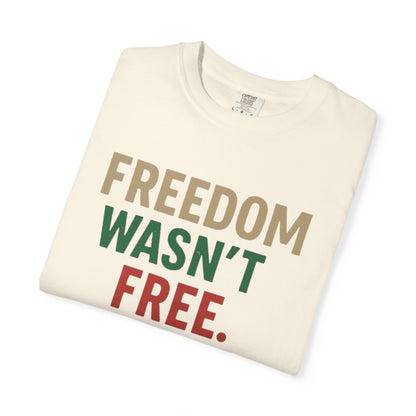Freedom Wasn't Free T-Shirt — Patriotic Veteran Appreciation Tee