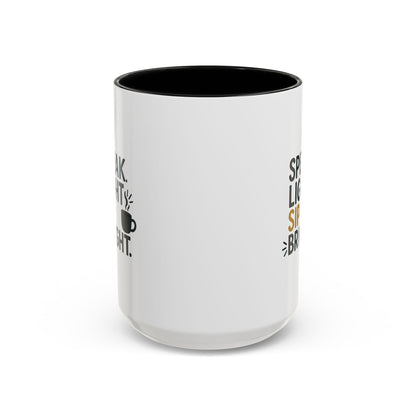 Accent Coffee Mug: Speak Light Sip Bright, Motivational Drinkware, Gift for Coffee Lovers, Inspirational Mug, Home and Office Decor