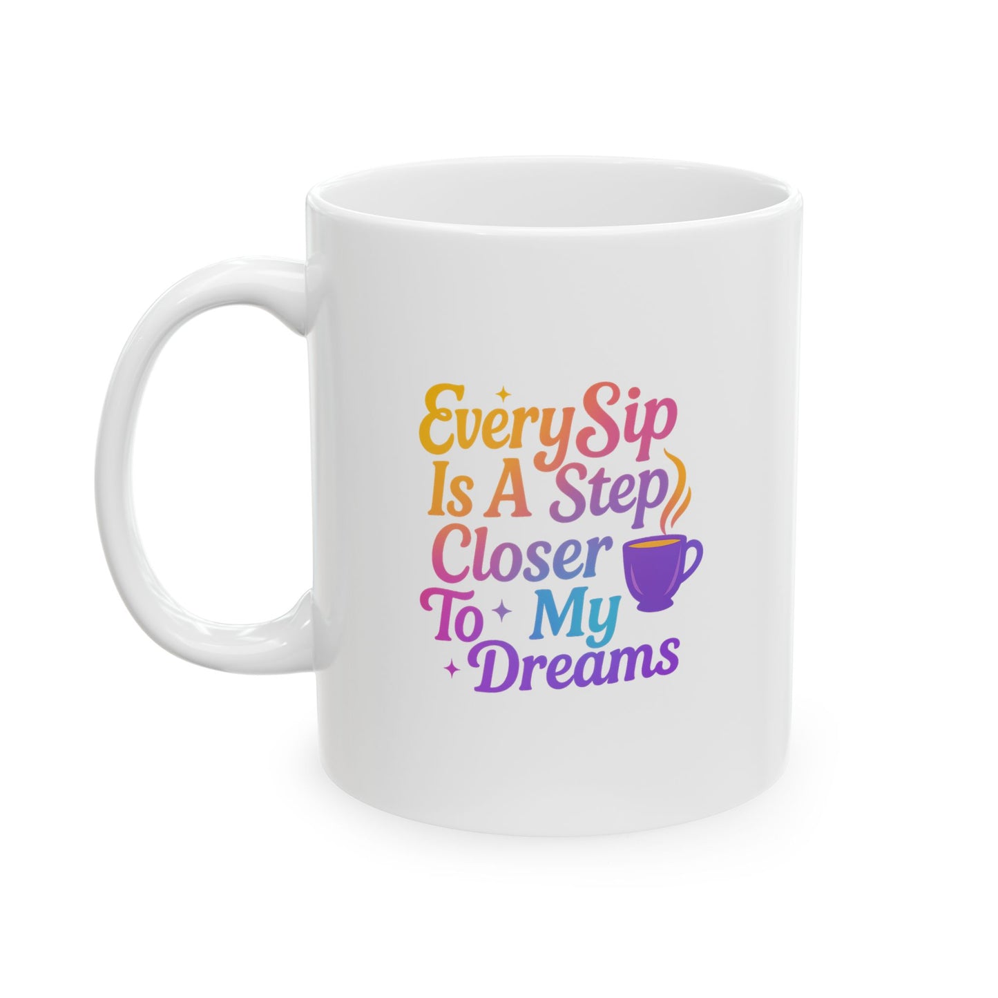 Cozy Coffee Mug - Sip Closer to my Dreamy Mug -  Inspirational Quote for Morning Motivation, Gift for Friends, Office Decor, Tea Lovers, Funny Mug