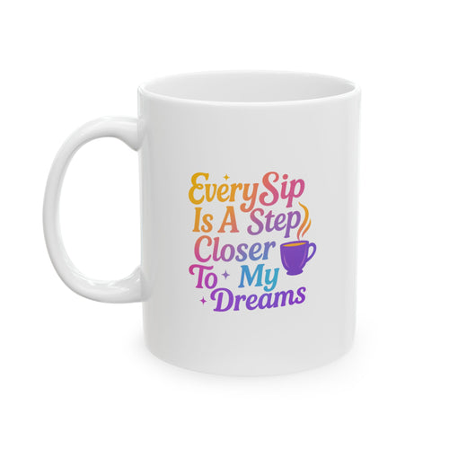 Cozy Coffee Mug - Sip Closer to my Dreamy Mug -  Inspirational Quote for Morning Motivation, Gift for Friends, Office Decor, Tea Lovers, Funny Mug