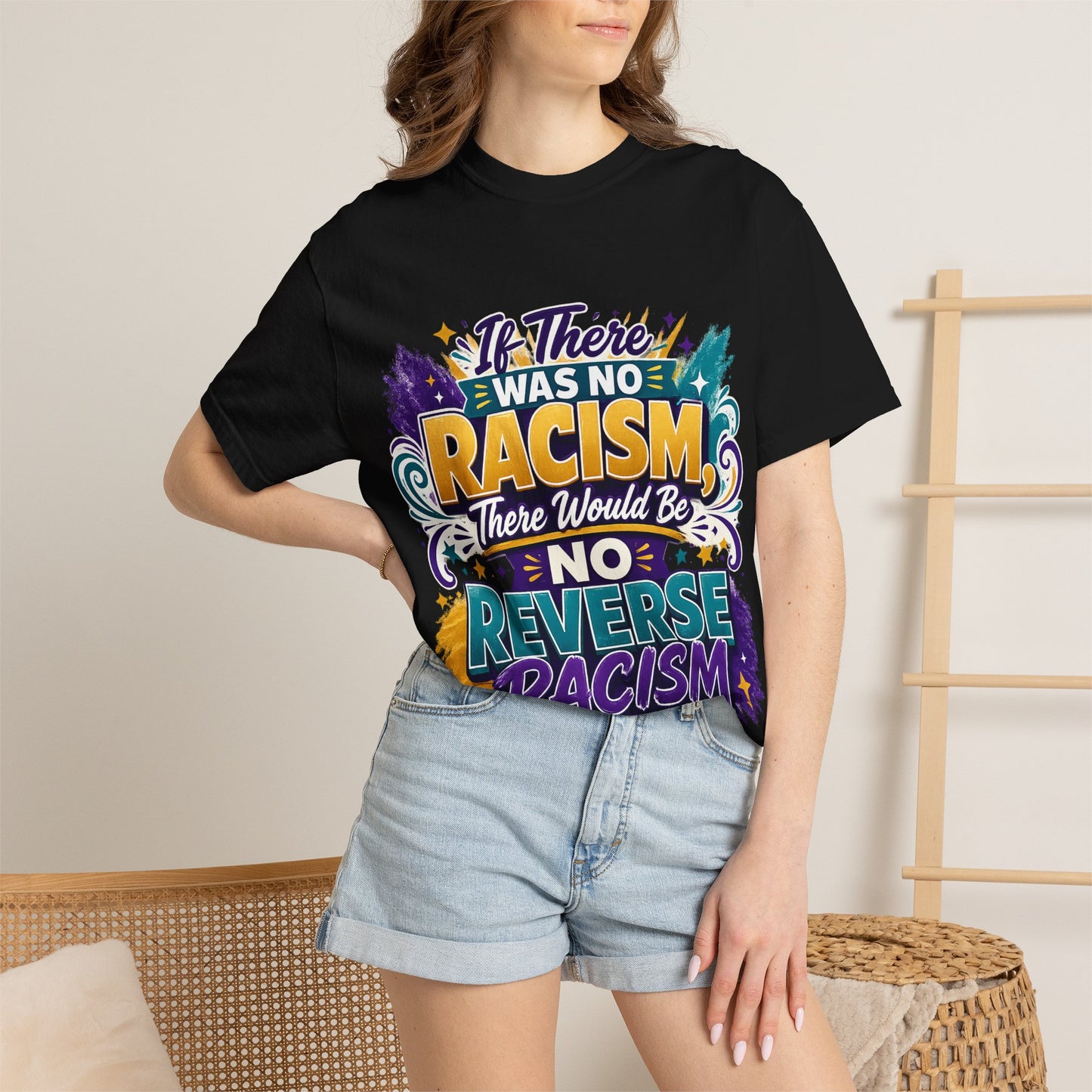 T-Shirt — "If There Was No Racism There Would Be No Reverse Racism" Bold Anti-Racism Graphic Tee
