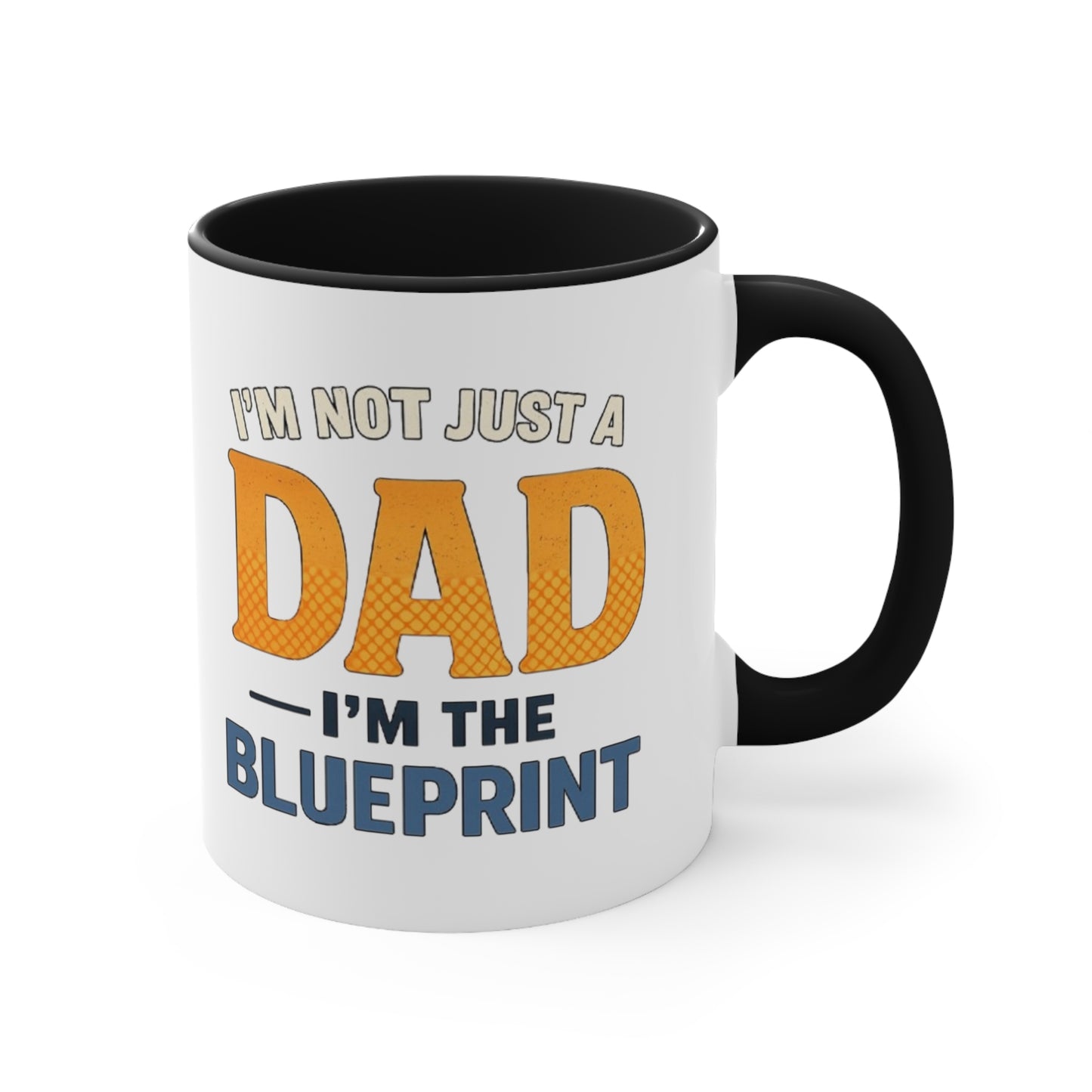 Dad Blueprint Accent Mug — "I'm Not Just a Dad, I'm the Blueprint"