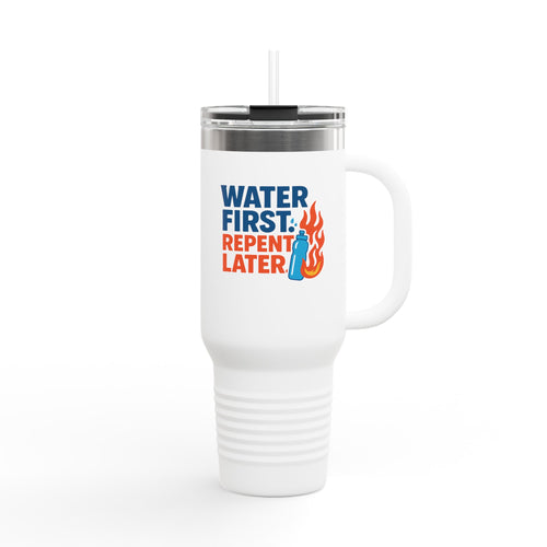 Water First, Repent Later - Insulated Travel Mug - Water First, Repent Later - Perfect for Hydration on the Go, Gifts for Adventurers, Road Trips, Outdoor Camps
