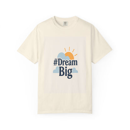Dream Big Garment-Dyed T-Shirt