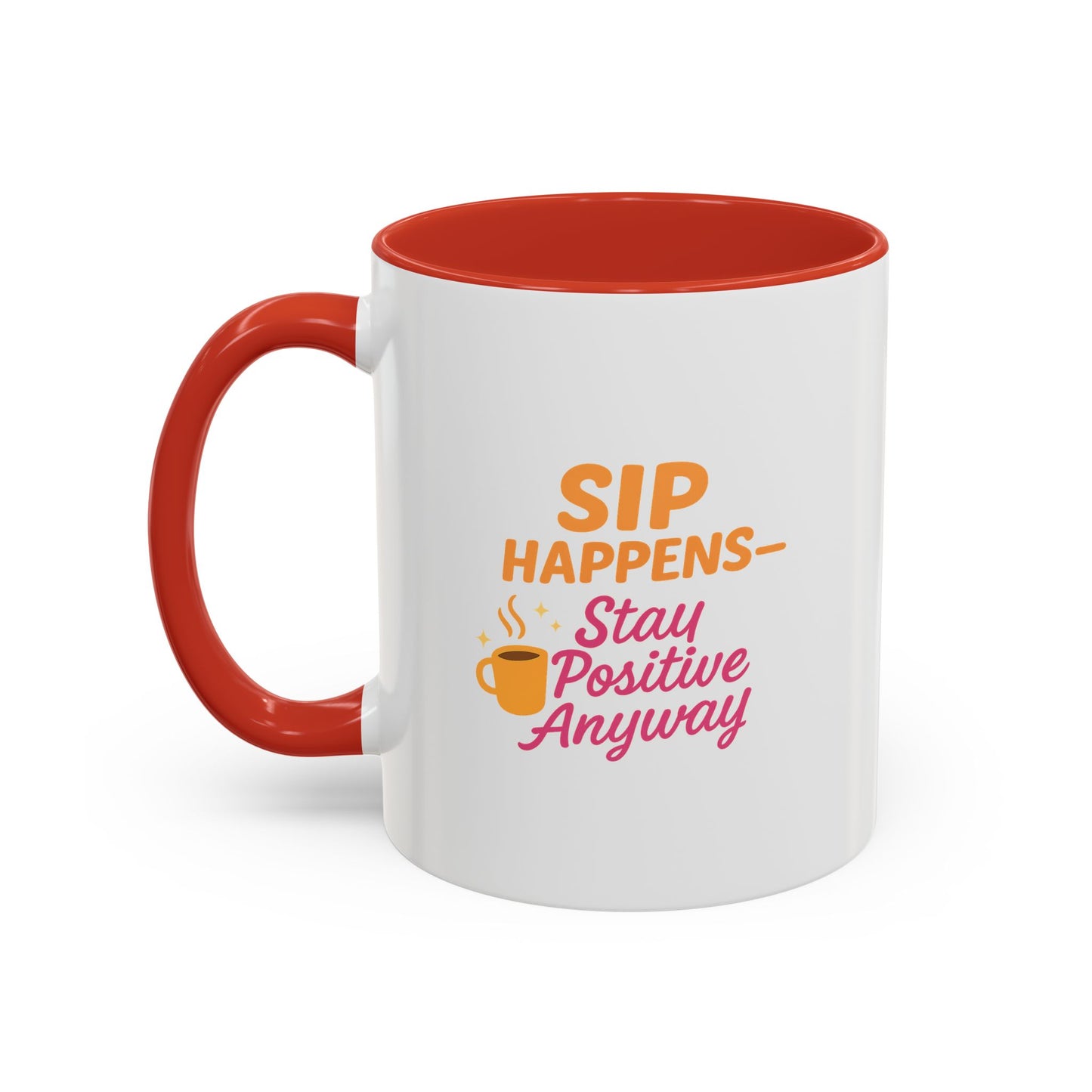 Sip Happens Coffee Mug - Stay Positive Anyway - Inspirational Mug for Coffee Lovers, Motivational Gift, Office Decor, Funny Coffee Cup