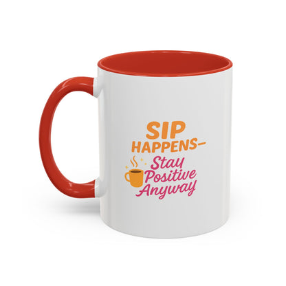 Sip Happens Coffee Mug - Stay Positive Anyway - Inspirational Mug for Coffee Lovers, Motivational Gift, Office Decor, Funny Coffee Cup