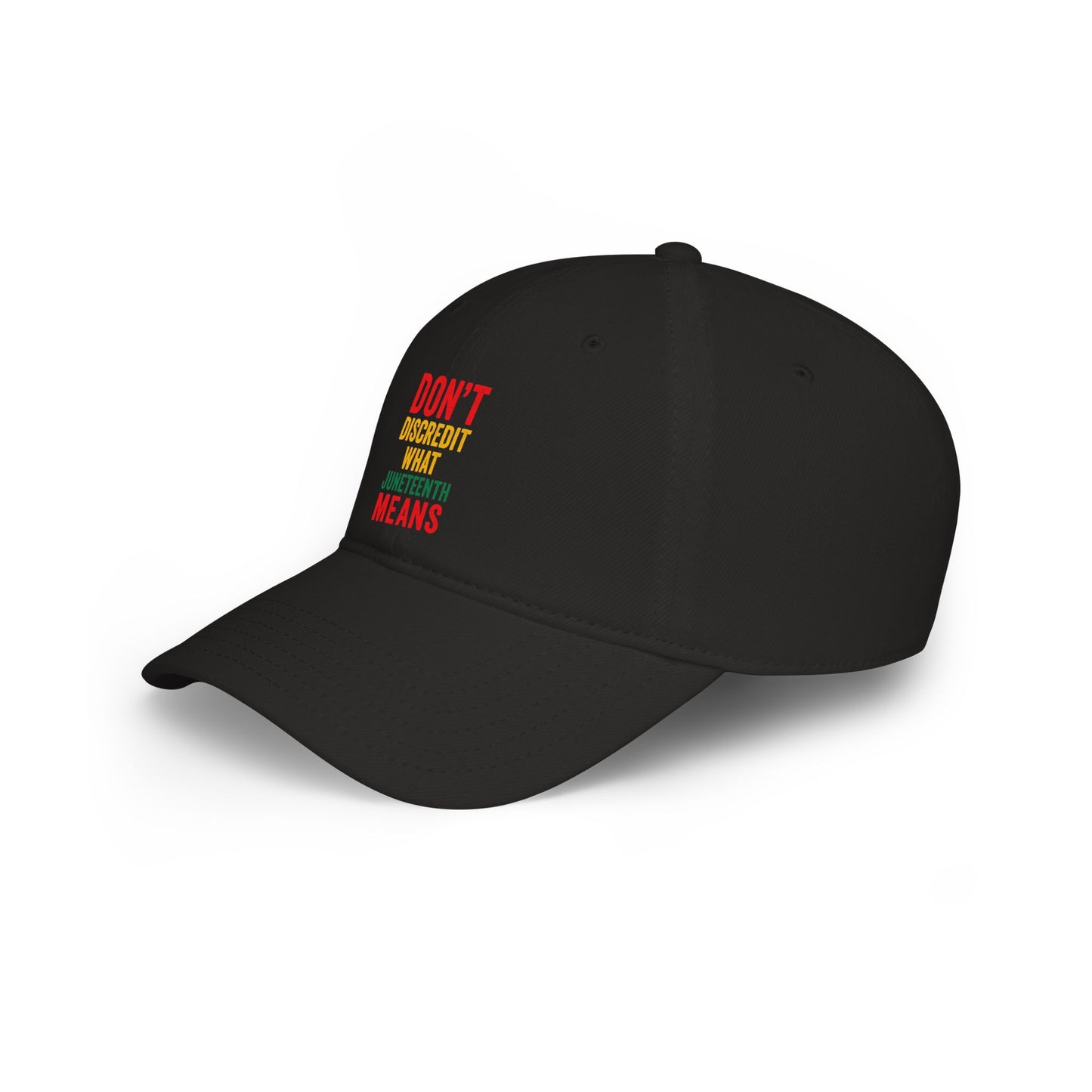 Juneteenth Cap — "Don't Discredit What Juneteenth Means" Low Profile Hat