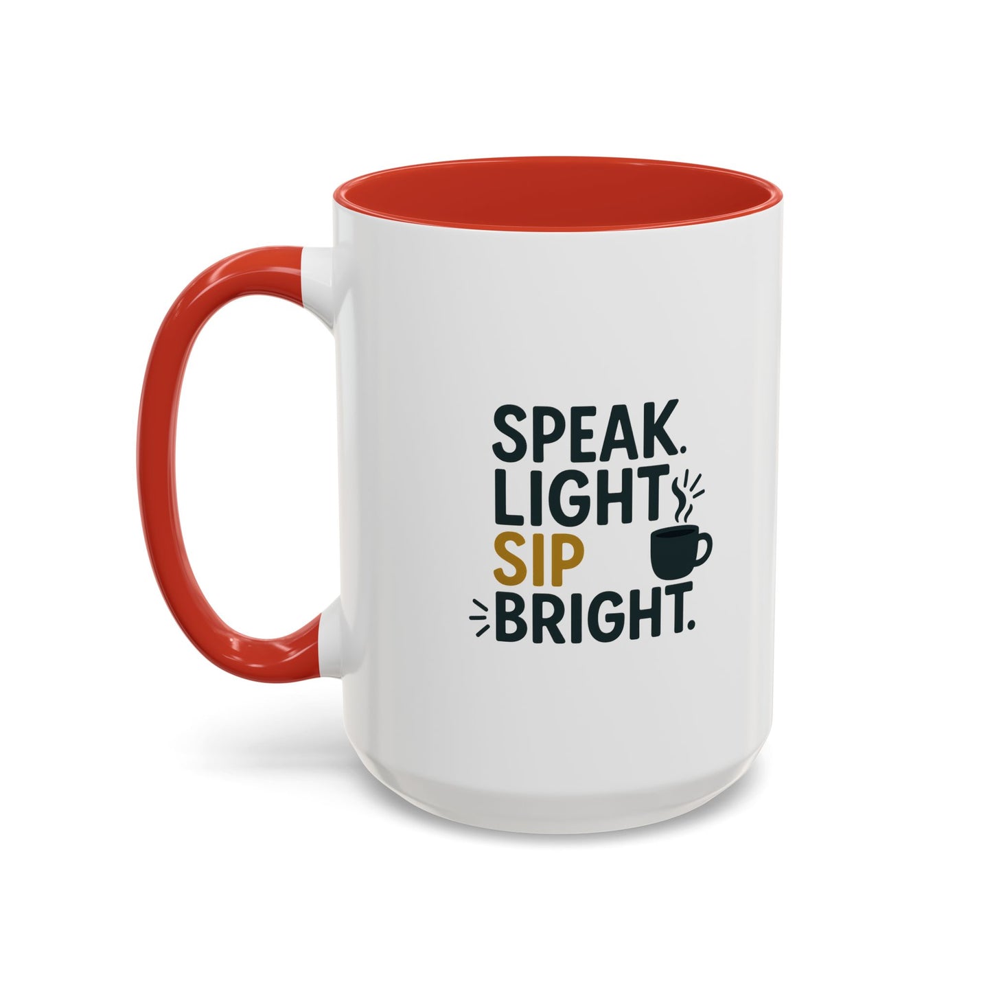 Accent Coffee Mug - Speak Light Sip Bright - Inspirational Coffee Cup, Unique Gift, Kitchen Decor, Motivational Mug, Personalize Your Sip