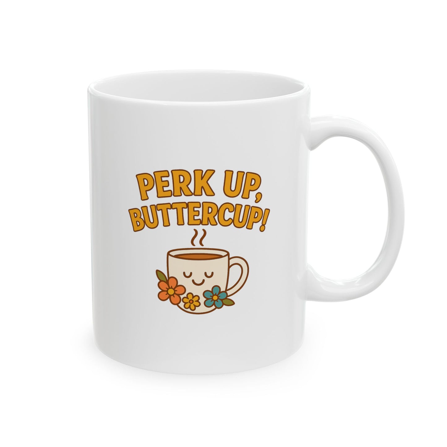 Perk Up, Butter Cup - Funny Ceramic Mug for Coffee Lovers, Gift for Friends, Humor Mug, 11oz/15oz, Perfect for Birthdays, Home Office Decor