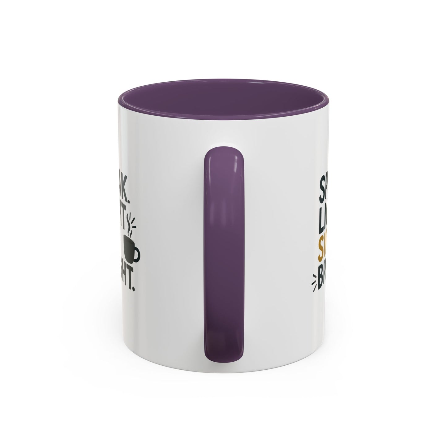 Accent Coffee Mug - Speak Light Sip Bright - Inspirational Coffee Cup, Unique Gift, Kitchen Decor, Motivational Mug, Personalize Your Sip
