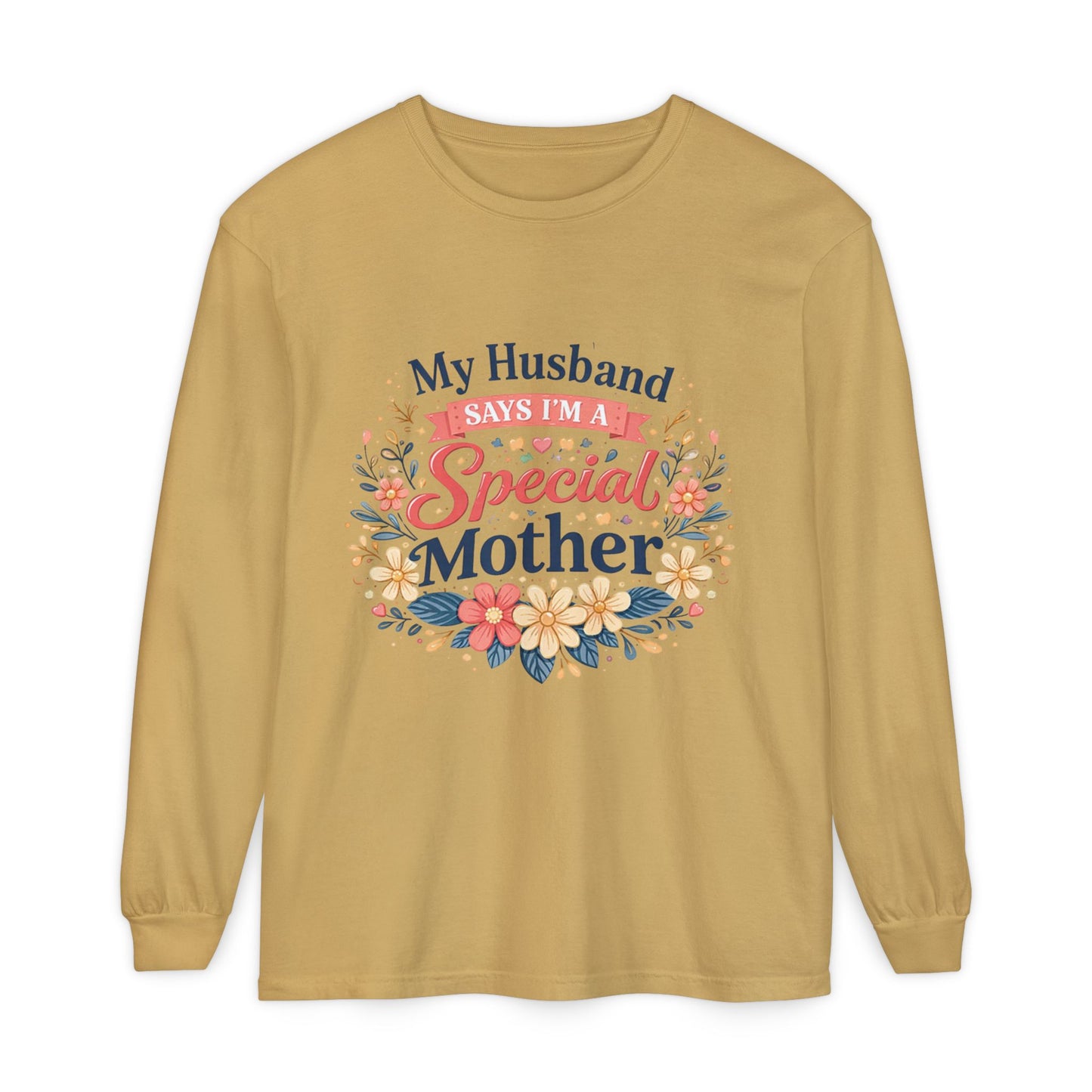 My Husband Says I’m a Special Mother - Long Sleeve Tee
