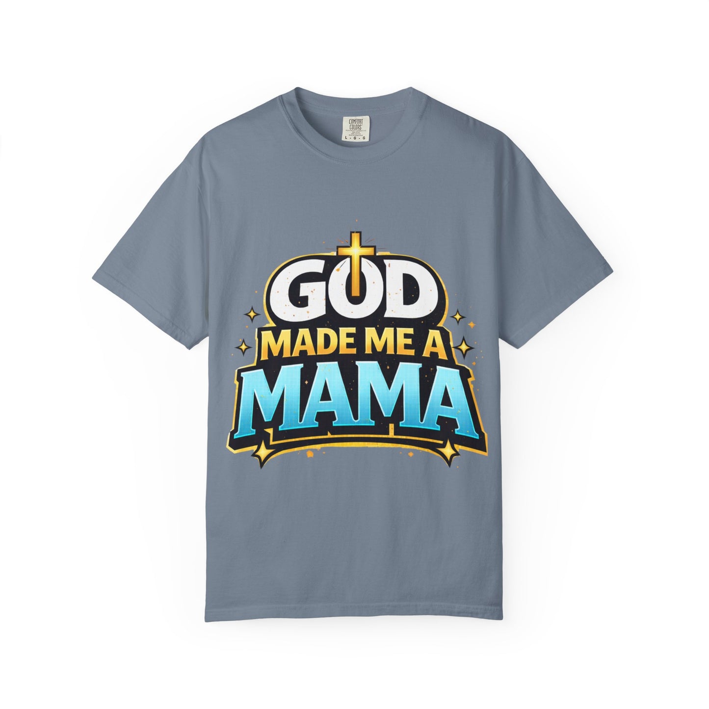 God Made Me A Mama Faith-Based Unisex Tee