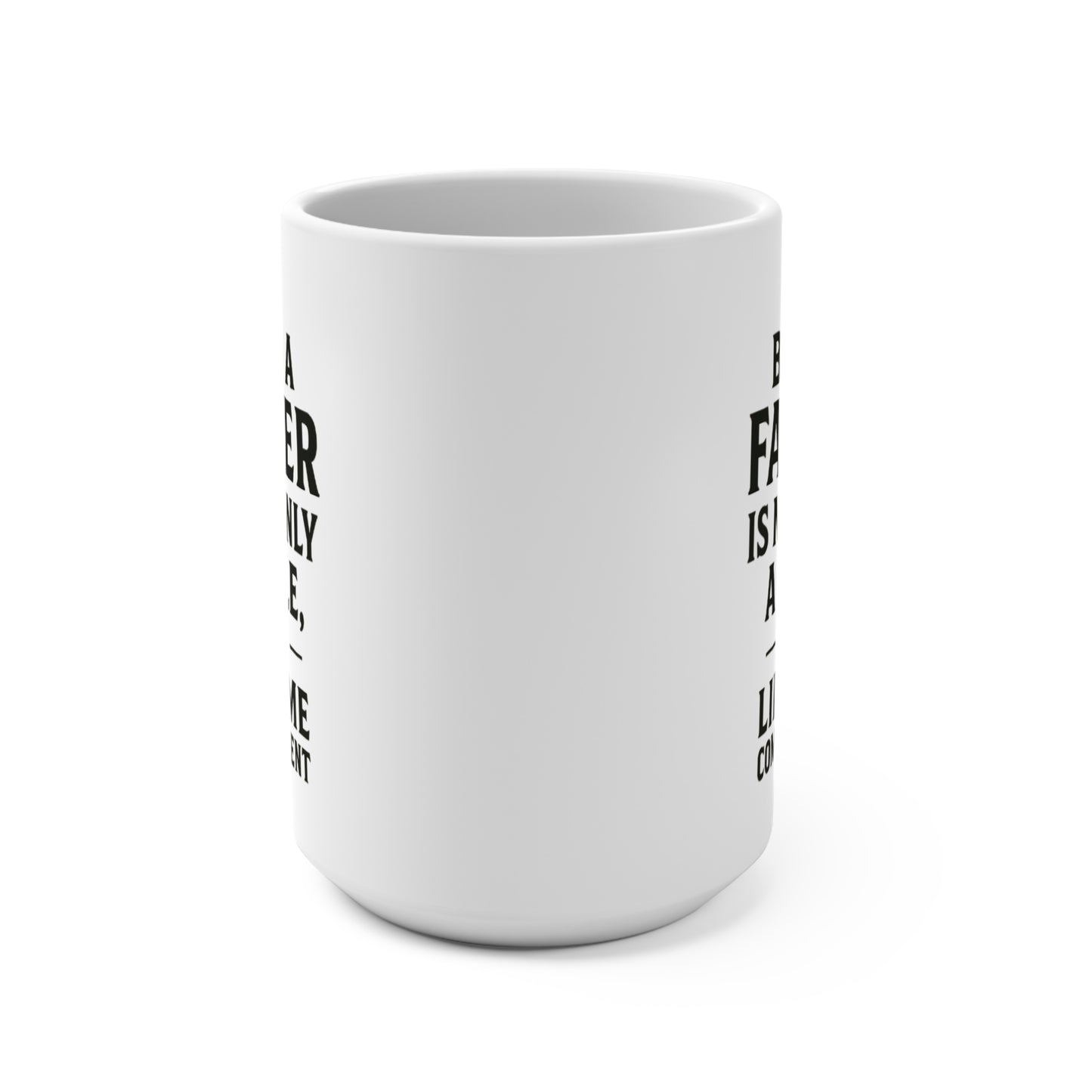 Fatherhood Quote Mug — "Being a Father Is Not Only a Title, It’s a Lifetime Commitment" 15oz