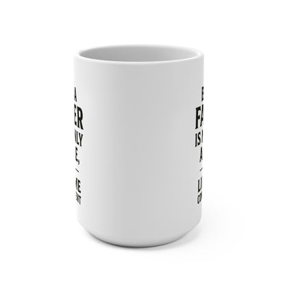 Fatherhood Quote Mug — "Being a Father Is Not Only a Title, It’s a Lifetime Commitment" 15oz