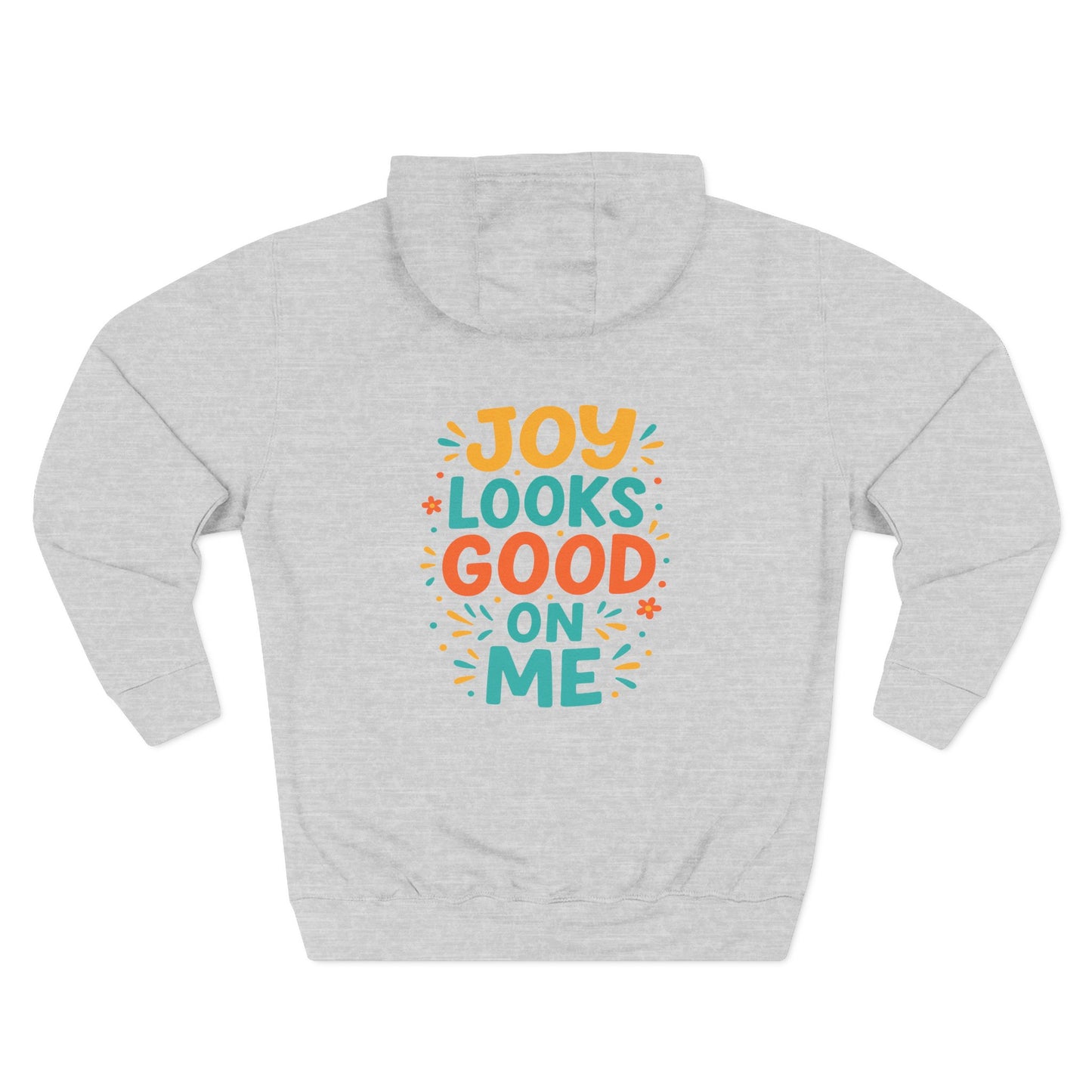 Joyful Three-Panel Fleece Hoodie - Perfect for Everyday Wear, Gift for Friends, Casual Style, Cozy Layering, Motivational Apparel