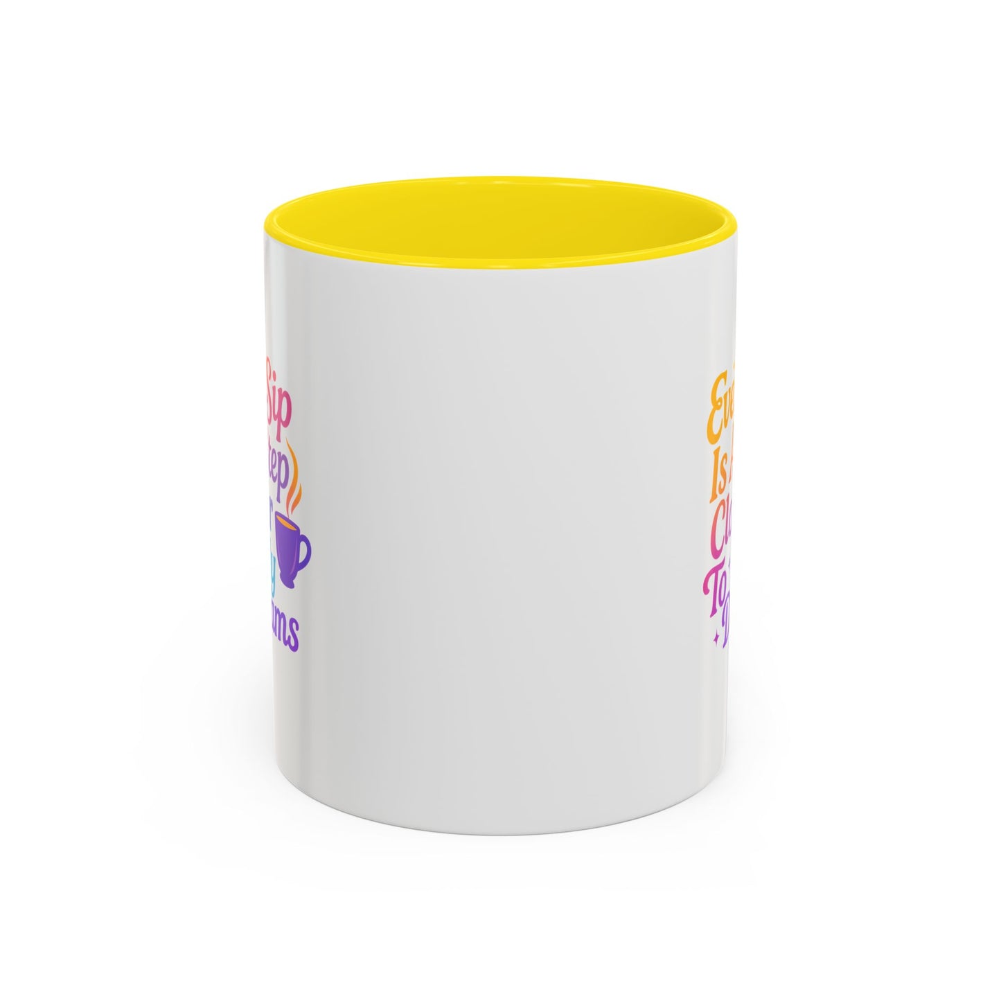 Motivational Coffee Mug, Every Sip Is A Step Closer To My Dreams, Inspirational Gift, Office Mugs, Dream Chaser, Colorful Drinkware