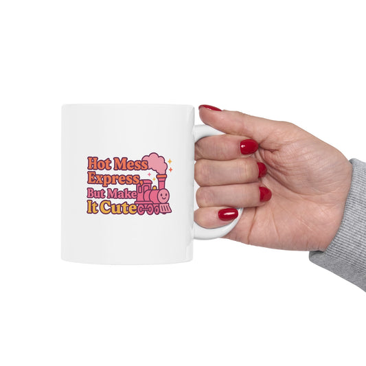 Hot Mess Express But Make It Cute Ceramic Mug