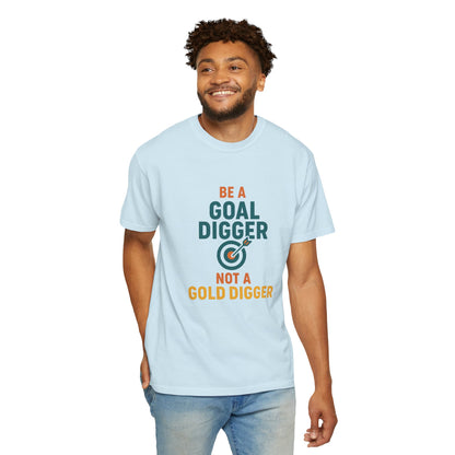 Be a Goal Digger Motivational T-Shirt