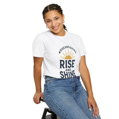 Rise and Shine T-Shirt - Comfortable Garment-Dyed Tee for Daily Inspiration