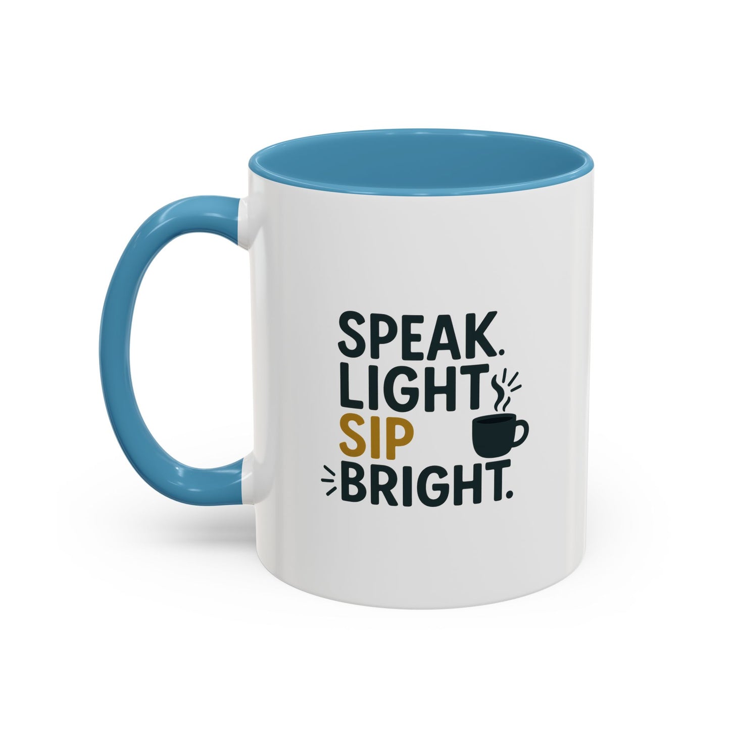 Accent Coffee Mug: Speak Light Sip Bright, Motivational Drinkware, Gift for Coffee Lovers, Inspirational Mug, Home and Office Decor