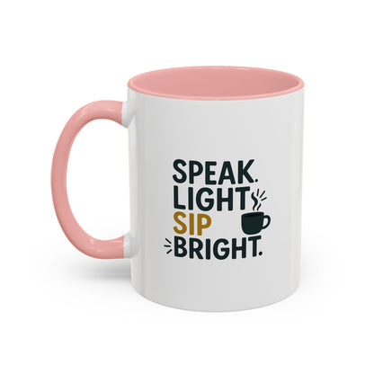 Accent Coffee Mug - Speak Light Sip Bright - Inspirational Coffee Cup, Unique Gift, Kitchen Decor, Motivational Mug, Personalize Your Sip